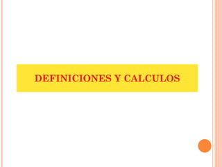DEFINICIONES Y CALCULOS 