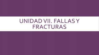UNIDAD VII. FALLASY
FRACTURAS
 