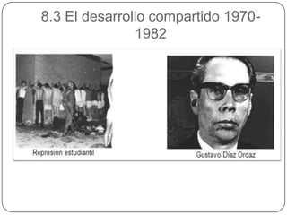 8.3 El desarrollo compartido 1970-
               1982
 