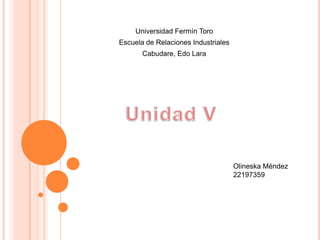 Universidad Fermín Toro
Escuela de Relaciones Industriales
Cabudare, Edo Lara
Olineska Méndez
22197359
 