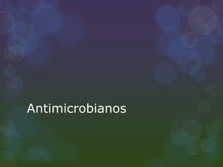 Antimicrobianos
 