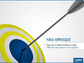 Faça com a melhor do Brasil e fique  100% livre para pensar no seu negócio  NÃO ARRISQUE 