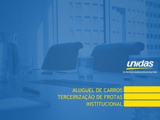 ALUGUEL DE CARROS TERCEIRIZAÇÃO DE FROTAS INSTITUCIONAL 
