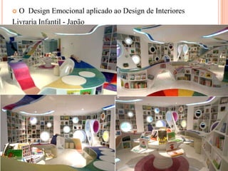 O Design Emocional aplicado ao Design de Interiores
Livraria Infantil - Japão


 
