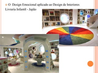 O Design Emocional aplicado ao Design de Interiores
Livraria Infantil - Japão


 