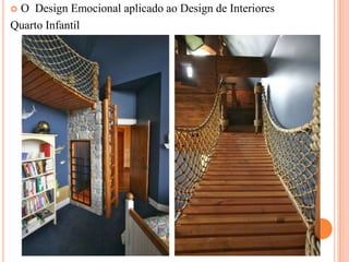 O Design Emocional aplicado ao Design de Interiores
Quarto Infantil


 