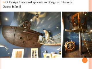 O Design Emocional aplicado ao Design de Interiores
Quarto Infantil


 