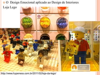 O Design Emocional aplicado ao Design de Interiores
Loja Lego


http://www.hypeness.com.br/2011/02/loja-da-lego/

 
