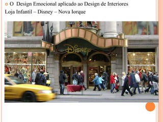 O Design Emocional aplicado ao Design de Interiores
Loja Infantil – Disney – Nova Iorque


 