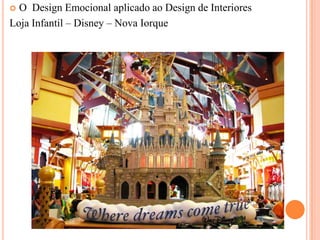 O Design Emocional aplicado ao Design de Interiores
Loja Infantil – Disney – Nova Iorque


 