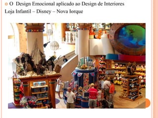 O Design Emocional aplicado ao Design de Interiores
Loja Infantil – Disney – Nova Iorque


 