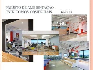PROJETO DE AMBIENTAÇÃO
ESCRITÓRIOS COMERCIAIS

Studio O + A

 