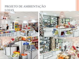 PROJETO DE AMBIENTAÇÃO
LOJAS

 