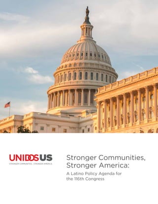 Stronger Communities,
Stronger America:
A Latino Policy Agenda for
the 116th Congress
 