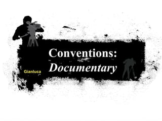 Conventions:
DocumentaryGianluca
 