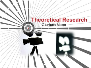 Theoretical Research
Gianluca Misso
 