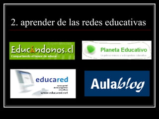 2. aprender de las redes educativas