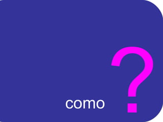 ? como 
