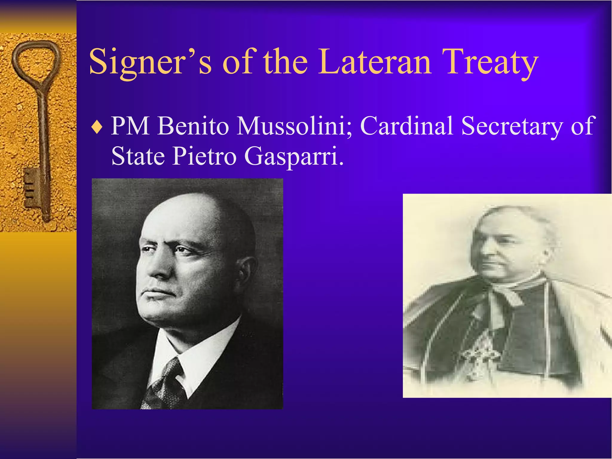Signer’s of the Lateran Treaty PM Benito Mussolini; Cardinal Secretary of State Pietro Gasparri.  