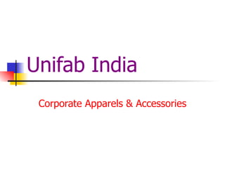 Unifab India Corporate Apparels & Accessories 