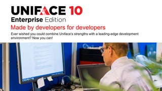 Uniface 10 Enterprise Edition | PPTX