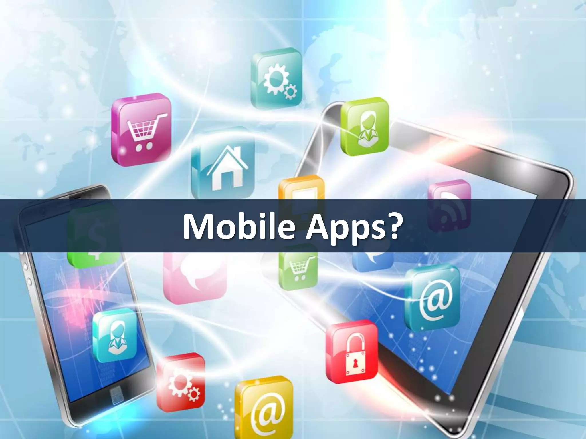Mobile Apps? 
 