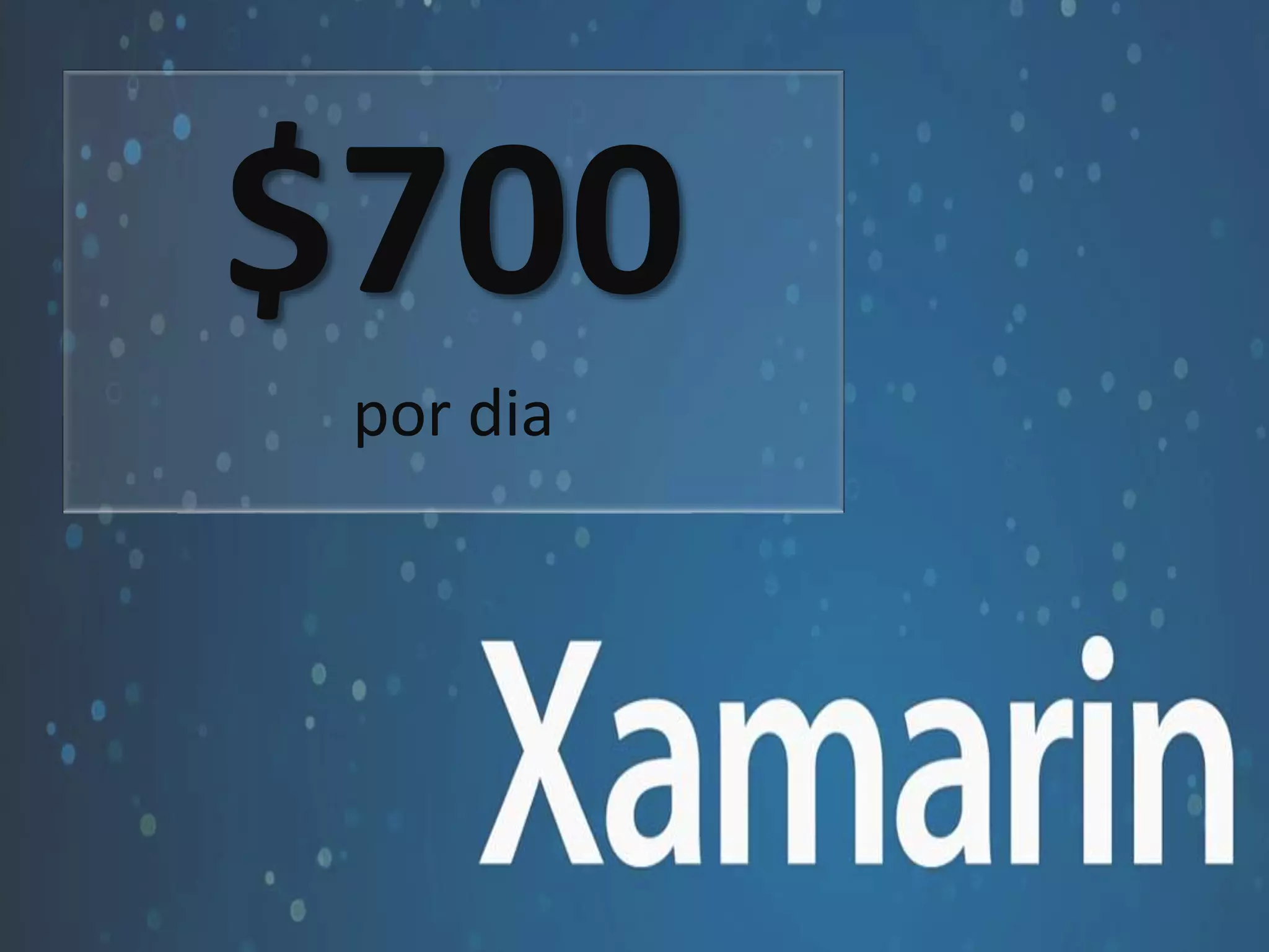 $700 
por dia 
 