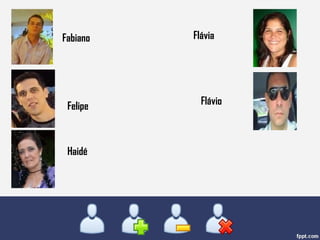 Fabiano Flávia Felipe Flávio Haidé 