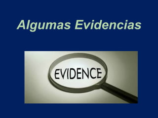 Algumas Evidencias
 
