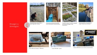 Disegni e
Immagini
Campionamento acque lungo il
fiume Paglia (Mt. Amiata)
Valutazione emissione Hg0 dalle
teche dell’Erbar...