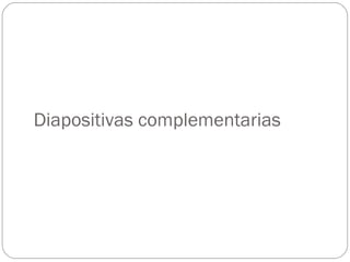 Diapositivas complementarias 