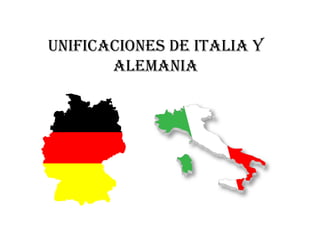 UNIFICACIONES DE ITALIA Y
       ALEMANIA
 
