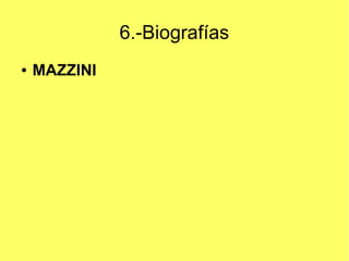 6.-Biografías
●

MAZZINI

 