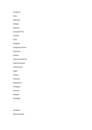 Disciplinas
Artes
Biografias
Biologia
Espanhol
Educação Física
Filosofia
Física
Geografia
Geografia do Brasil
Gramática
História
História da América
História do Brasil
História Geral
Inglês
Italiano
Literatura
Matemática
Português
Quí-mica
Redação
Sociologia
Vestibular
Bolsa de Estudo
 