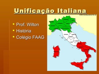 Unificação Italiana




Prof. Wilton
História
Colégio FAAG

 