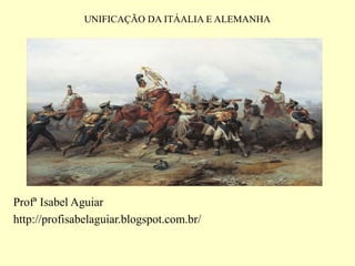UNIFICAÇÃO DA ITÁALIA E ALEMANHA




Profª Isabel Aguiar
http://profisabelaguiar.blogspot.com.br/
 