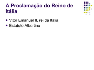 A Proclamação do Reino de Itália Vitor Emanuel II, rei da Itália Estatuto Albertino 