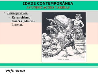 Conseqüências: Revanchismo francês  (Alsácia-Lorena). 