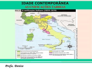A ITÁLIA ANTES DA UNIFICAÇÃO: IDADE CONTEMPORÂNEA AS UNIFICAÇÕES TARDIAS 