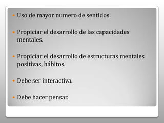 Estas capacidades son genéticas. Todos los s. h. normales las poseemos.Se pueden desarrollar o estancar.