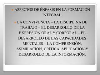 Son fundamentales para el aprendizaje.