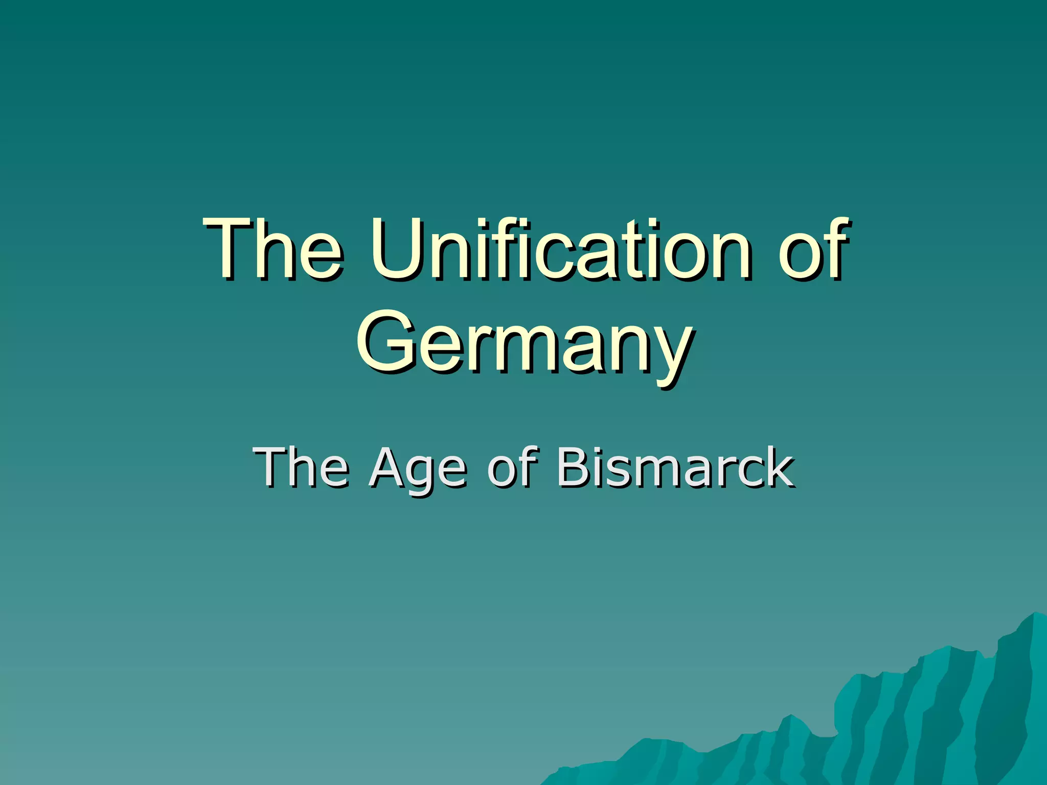 The Unification of Germany The Age of Bismarck 
