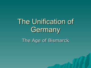 The Unification of Germany The Age of Bismarck 