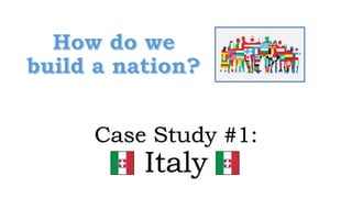 Case Study #1:
Italy
 