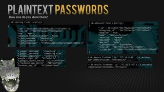 PlainTextPasswordsHow else do you store them?
 