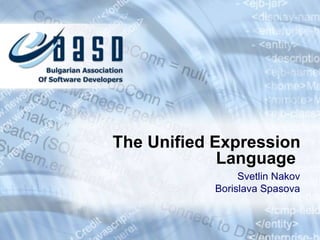 The Unified Expression Language  Svetlin Nakov Borislava Spasova 