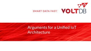 page
Arguments for a Uniﬁed IoT
Architecture
 