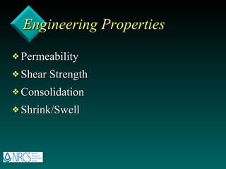 Engineering Properties Permeability Shear Strength Consolidation Shrink/Swell 