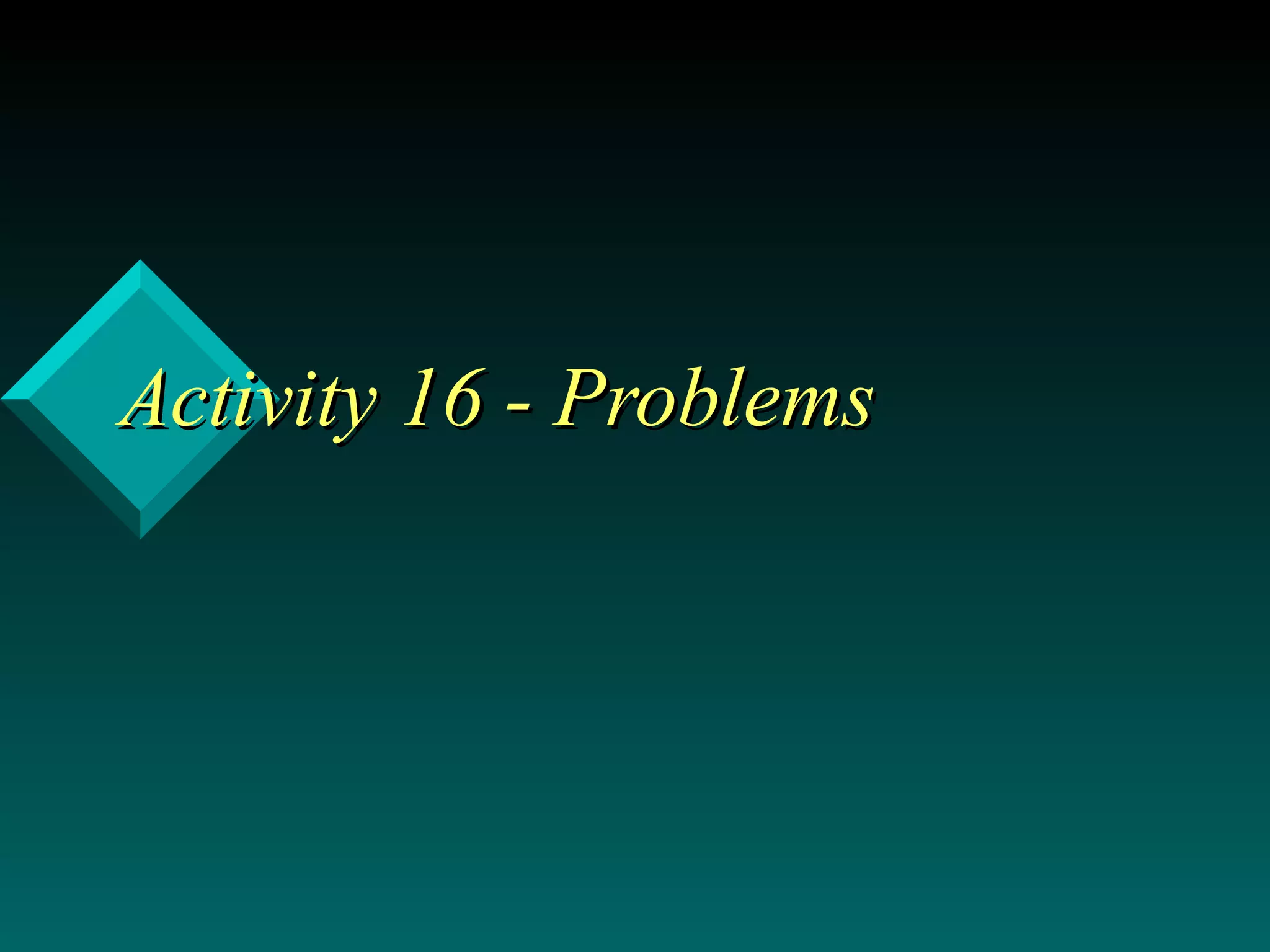 Activity 16 - Problems 