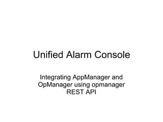 Unified Alarm Console Integrating AppManager and OpManager using opmanager REST API 